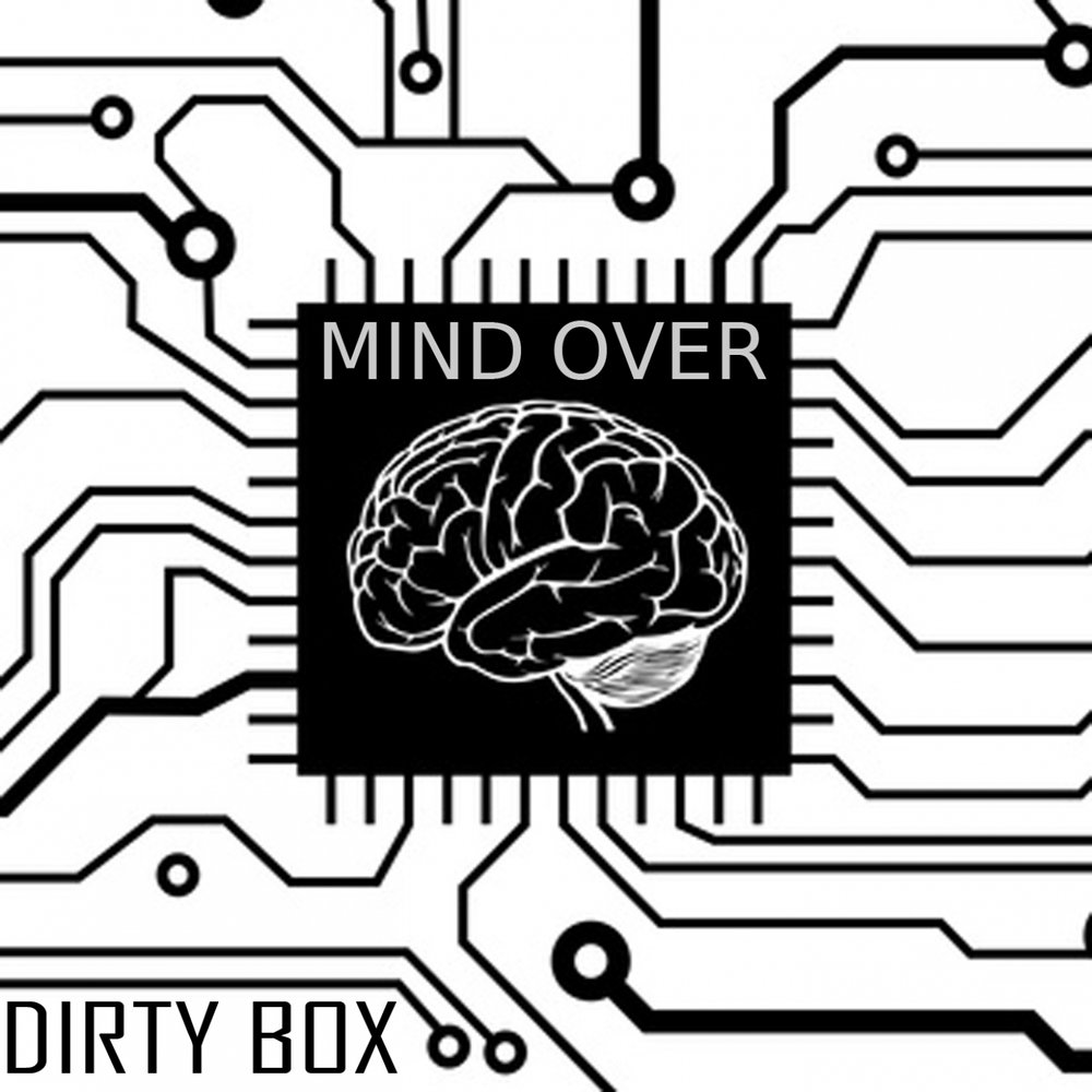 I over mind. Dirty Box.