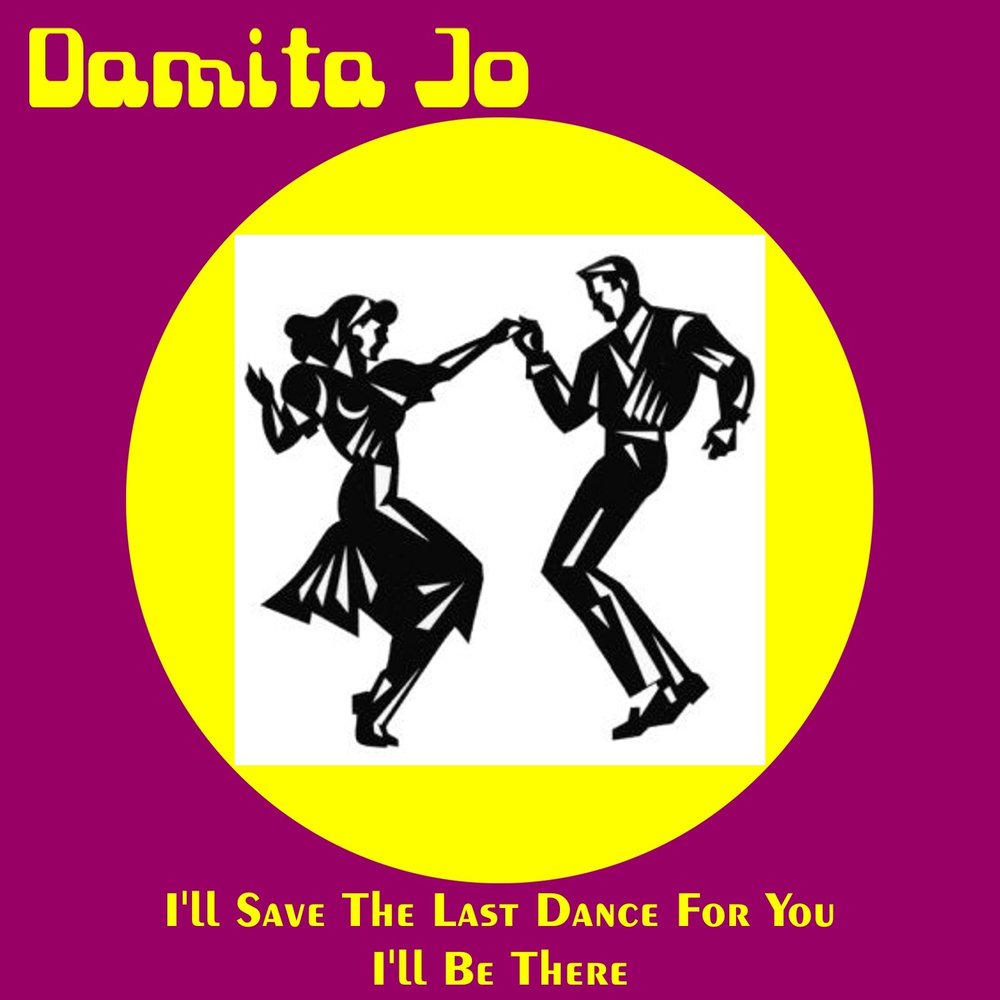 Last dance for me. Damita Jo DEBLANC. Dance for you. Dance with a Dolly. Save me Damita k n.