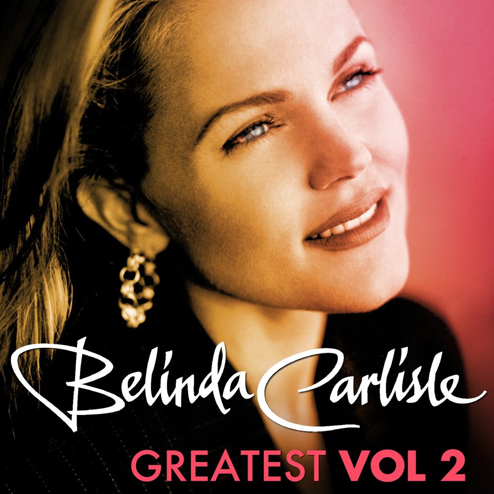 Belinda Carlisle альбом Greatest Vol.2 - Belinda Carlisle слушать онлайн бе...