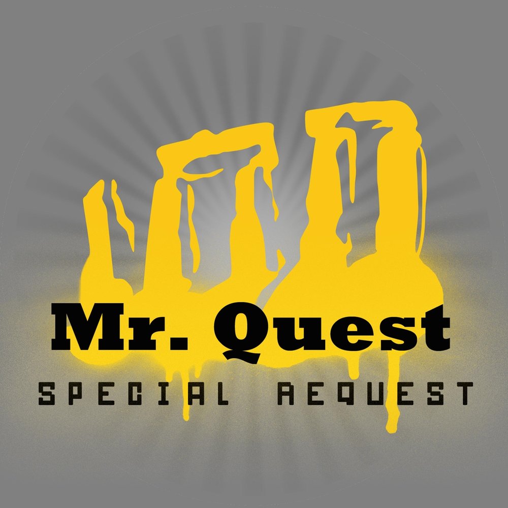 Special request. Mr.Quest.