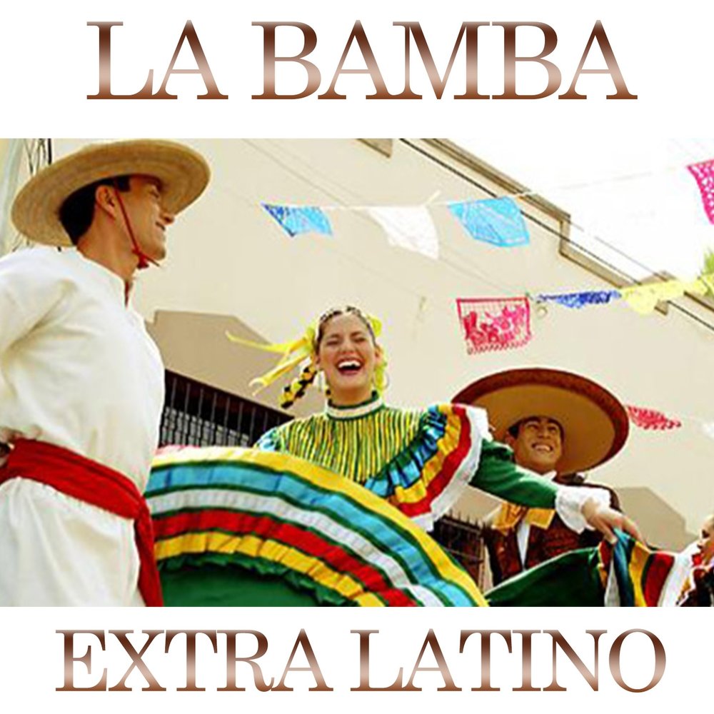 Extra Latino альбом La Bamba слушать онлайн бесплатно на Яндекс Музыке в хо...