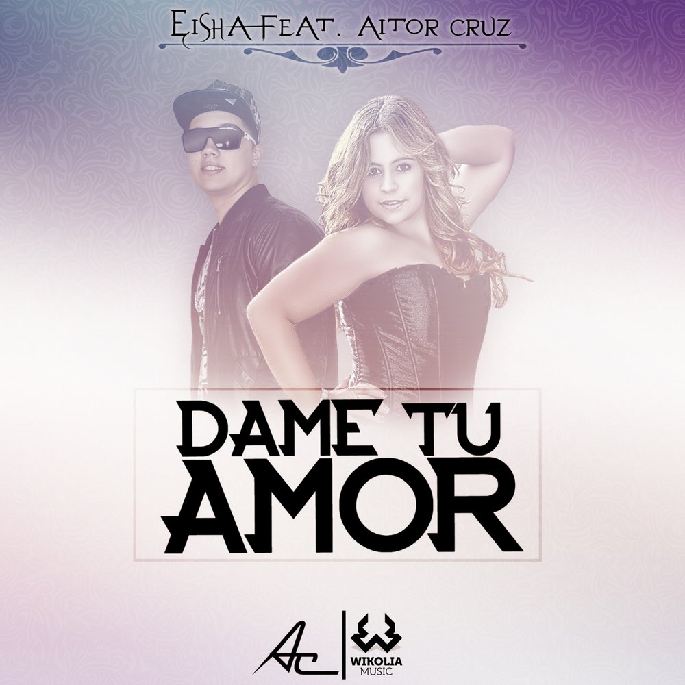 Tu amor перевод. Dame tu Amor. Eisha.