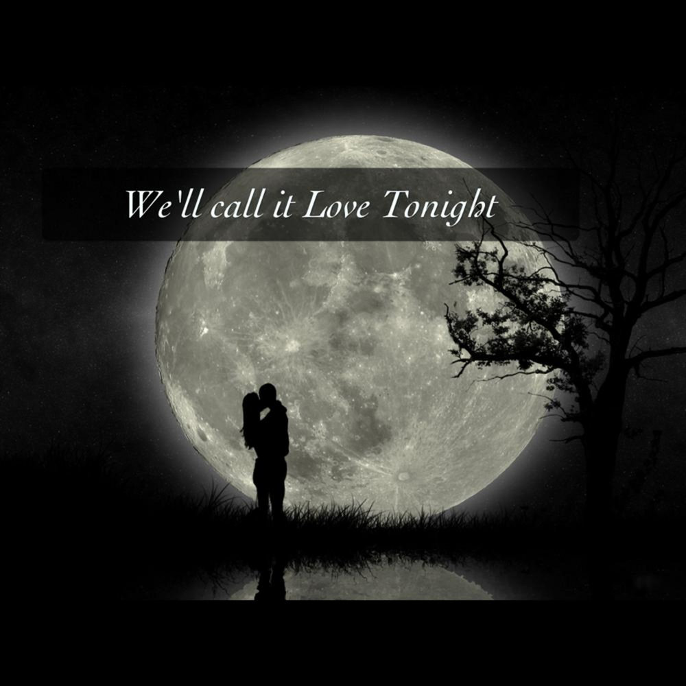 Call it love. We Love Tonight.