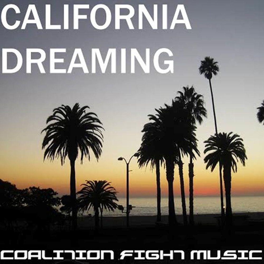 Dreamin. Калифорния Дрим. California Dreaming альбом. Калифорнийская мечта.