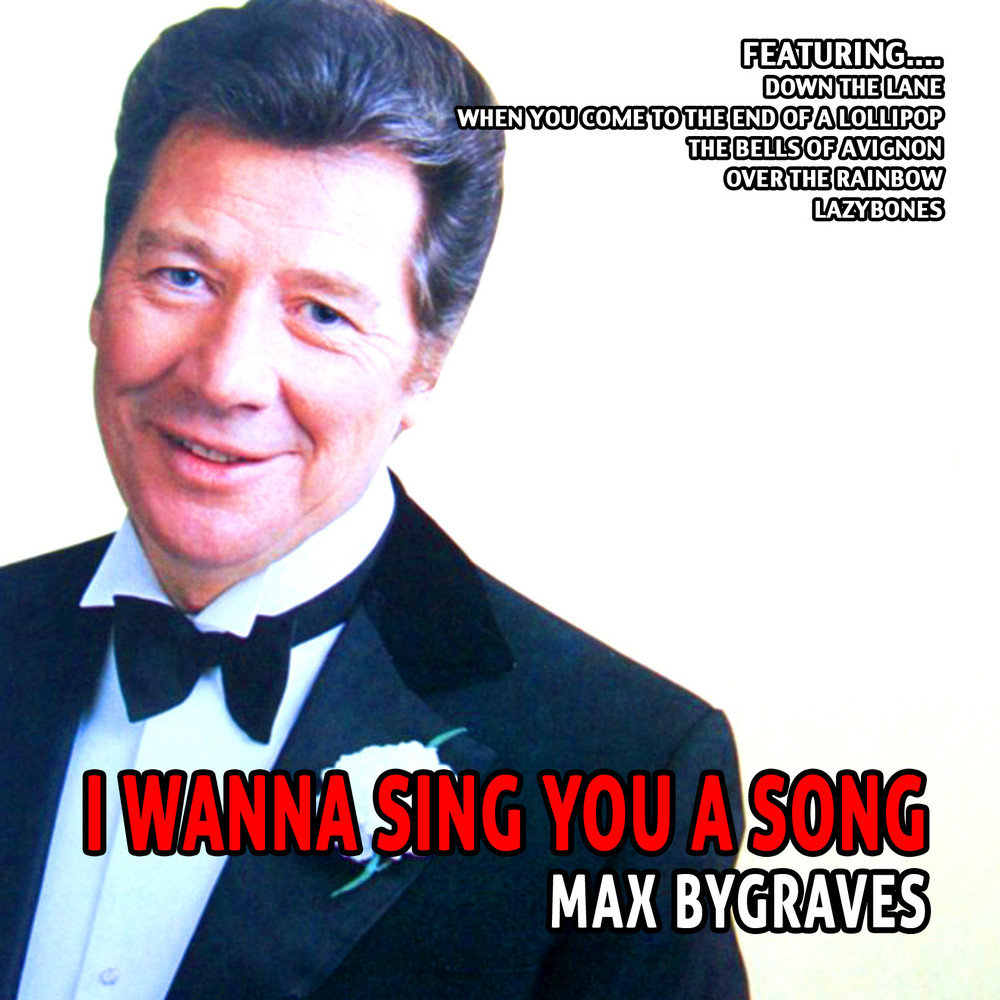 I wanna sing our song. Max Bygraves.