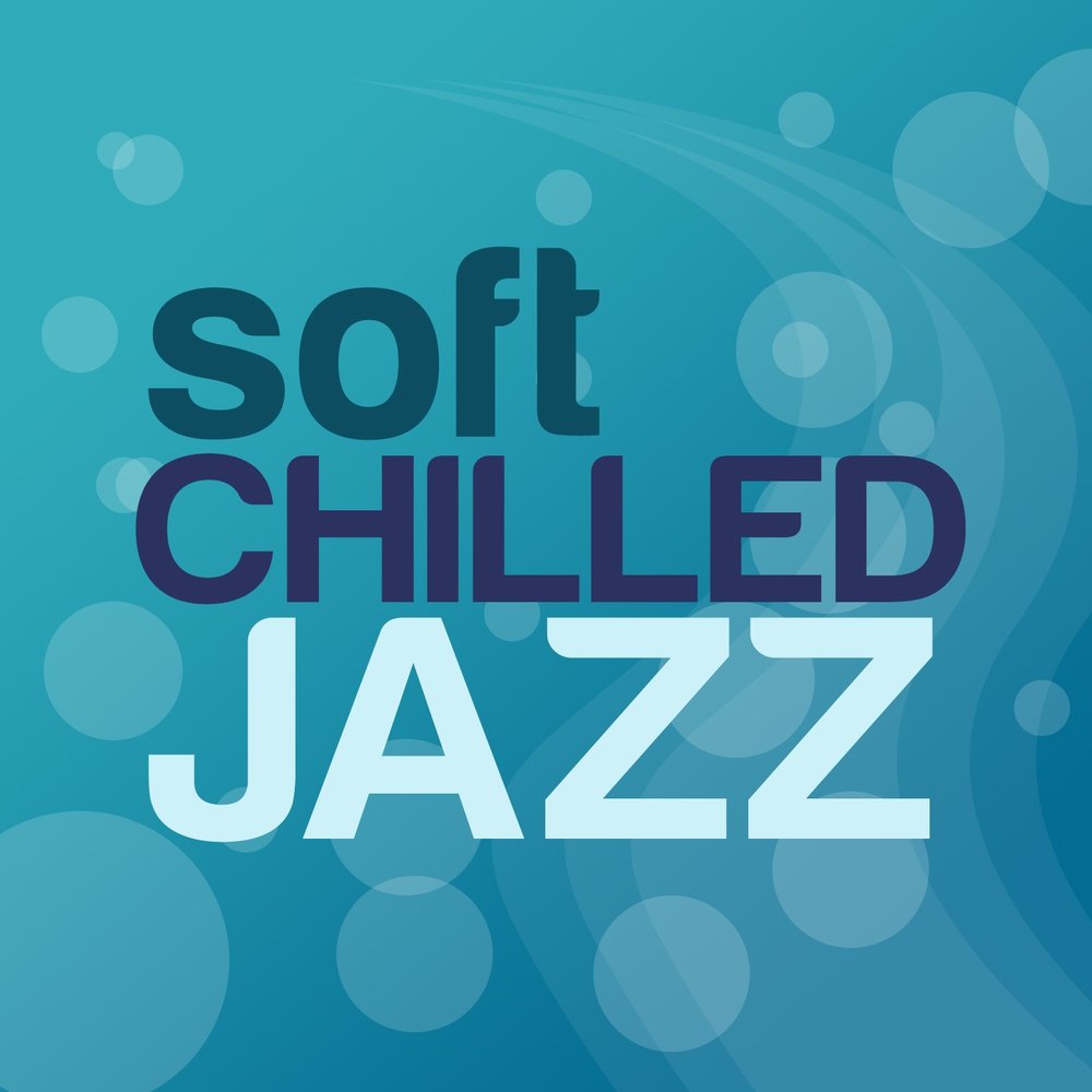 Chilled jazz. Chilled. Soft & Chill. Easy Wednesday.