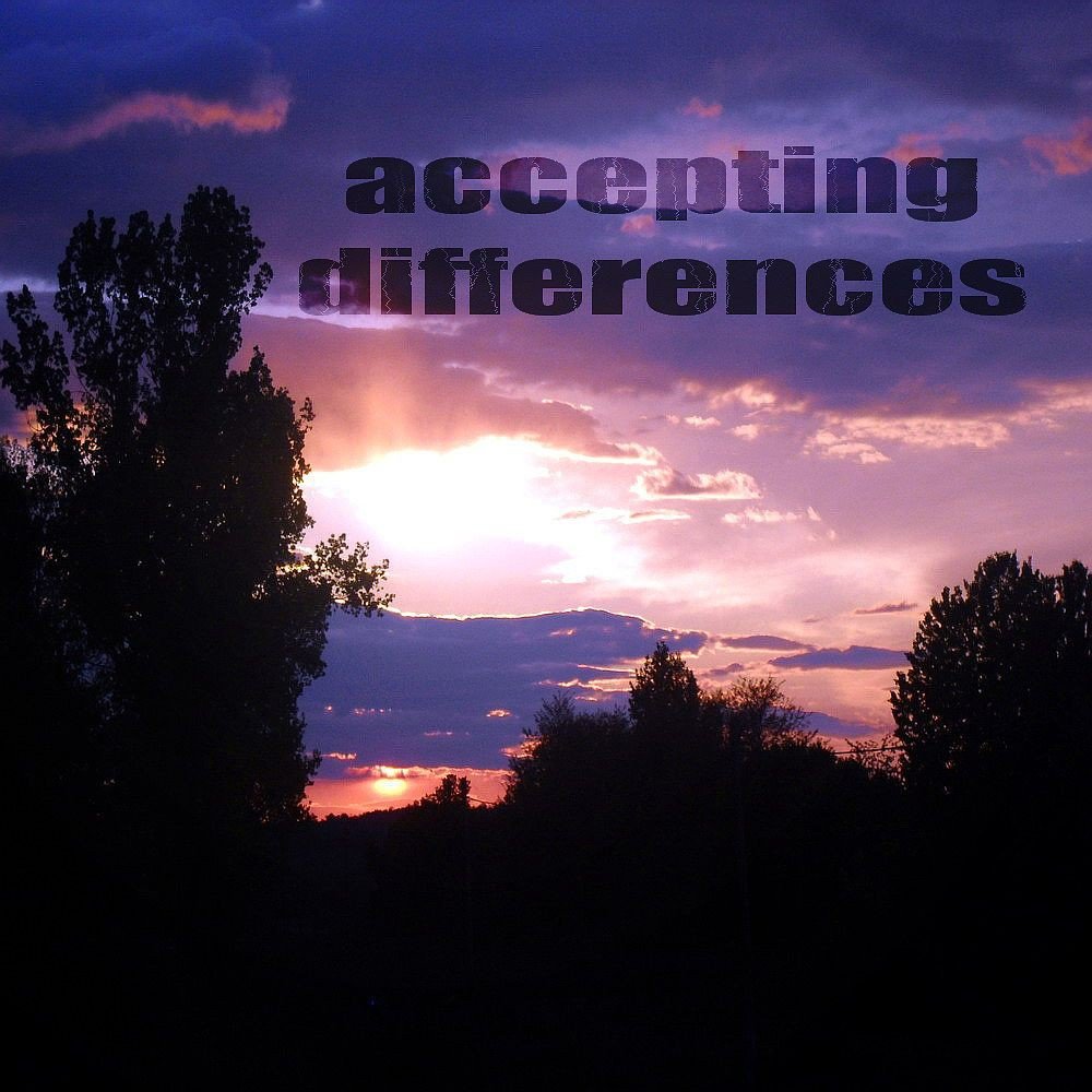 Accept differences. Accept differences