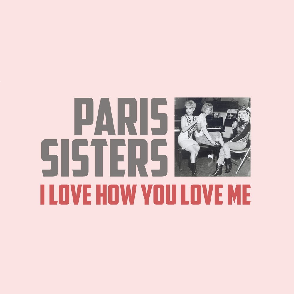 Paris sisters. Paris sisters i Love how you Love me. Love me how. Paris sisters - i Love how you Love me LP. The Paris sisters.