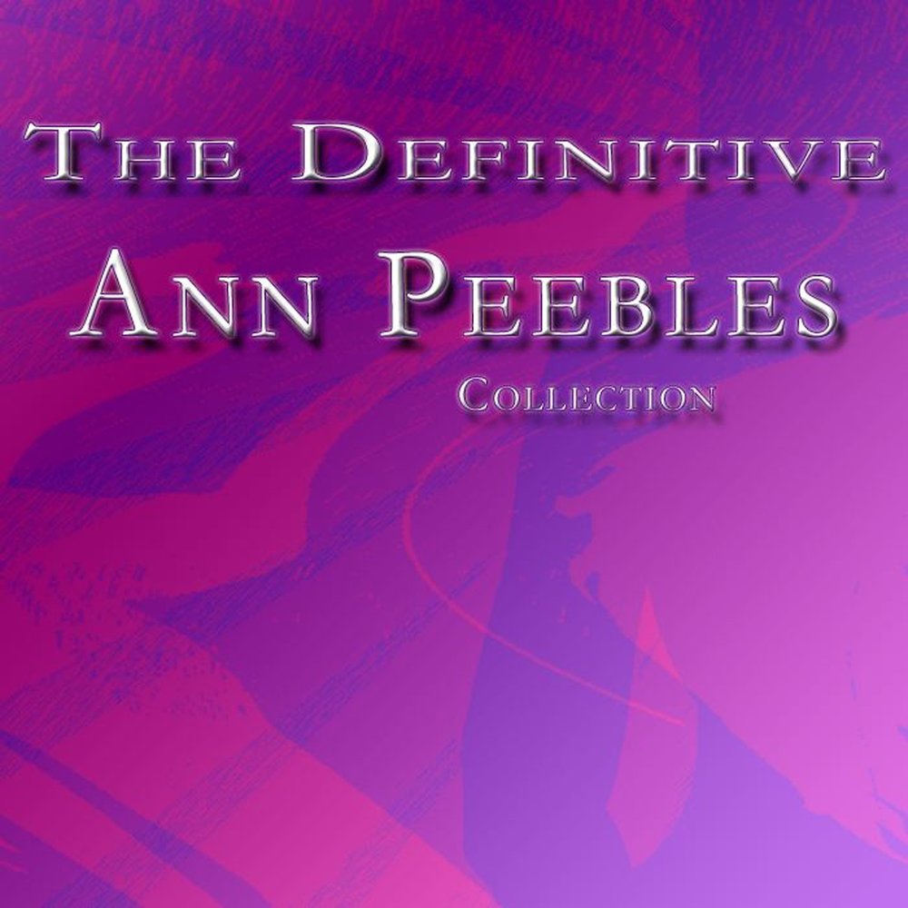 Ann Peebles альбом The Definitive Ann Peebles Collection слушать онлайн