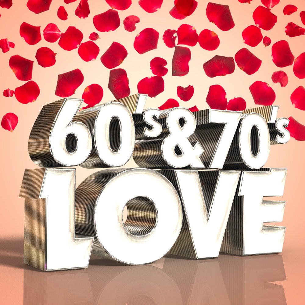 Let s love. 60s Love. Лове Сонгс оф зе 60. I Love 70s. Love 70.