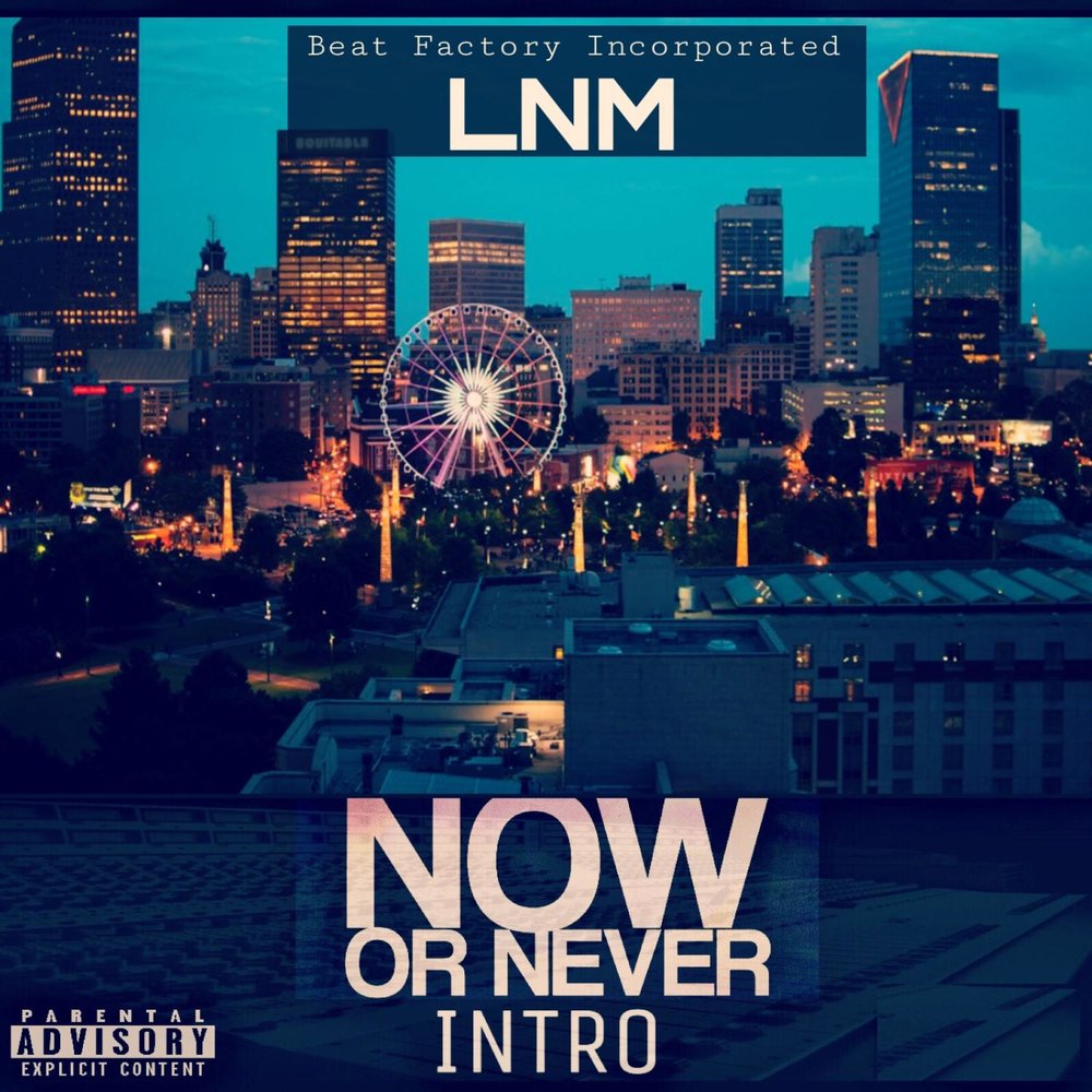 Now or never. LNM.