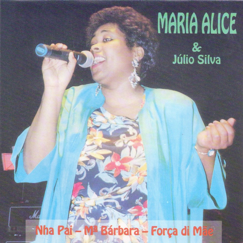  Maria Alice, Júlio Silva - Nha Pai - Mª Bárbara - Força Di Mãe M1000x1000