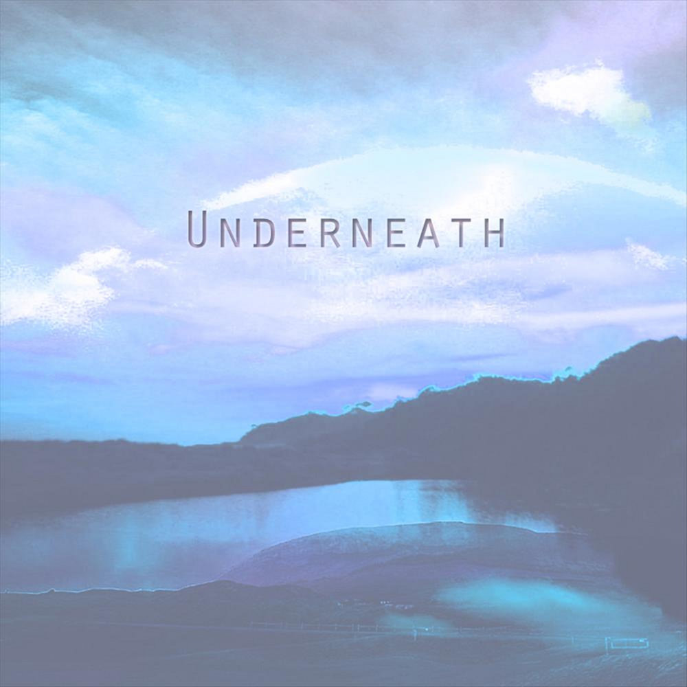 Underneath. Underneath a Thousand Skies.