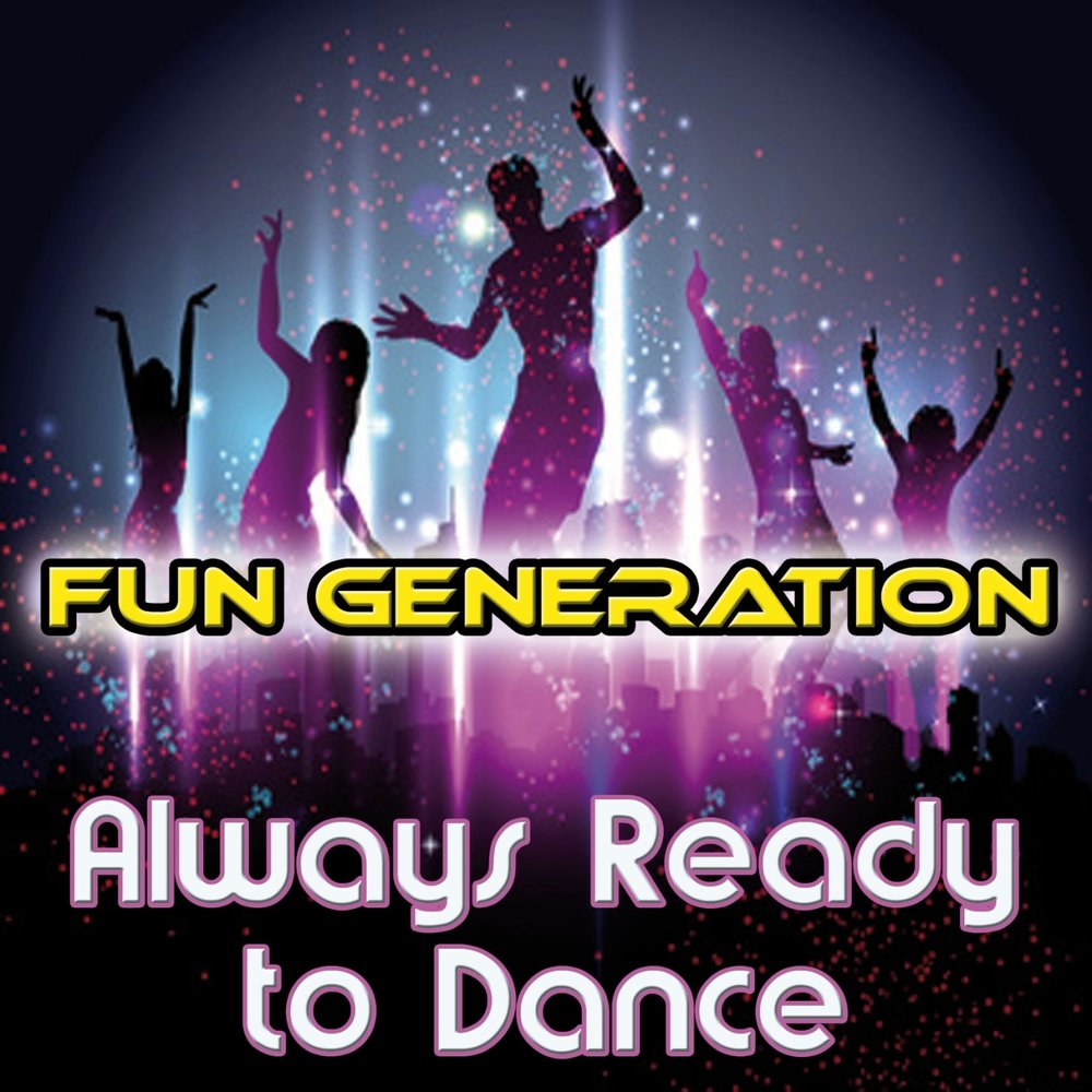 Generated always as. Фан дженерейшен. Dance always. Fun Generation.