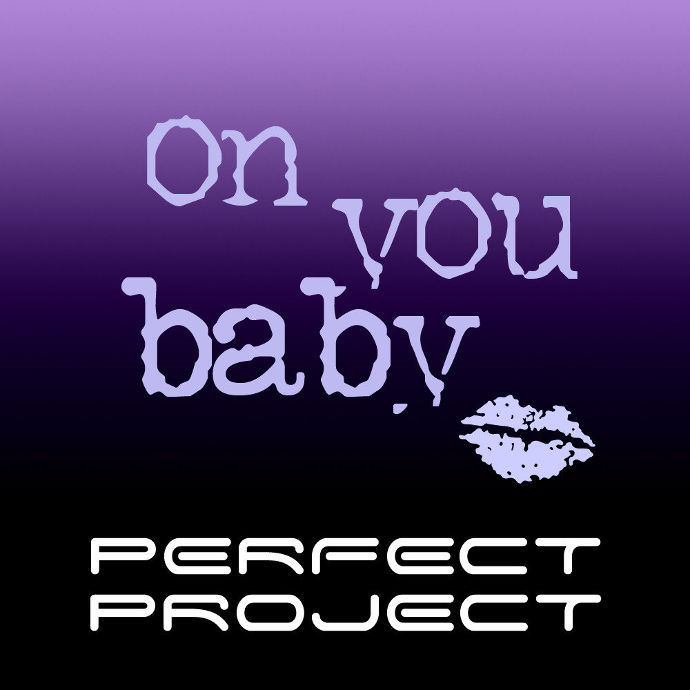 Perfect up. Perfect Project. Слушать you Baby. To be screwed up. Just for you Project.