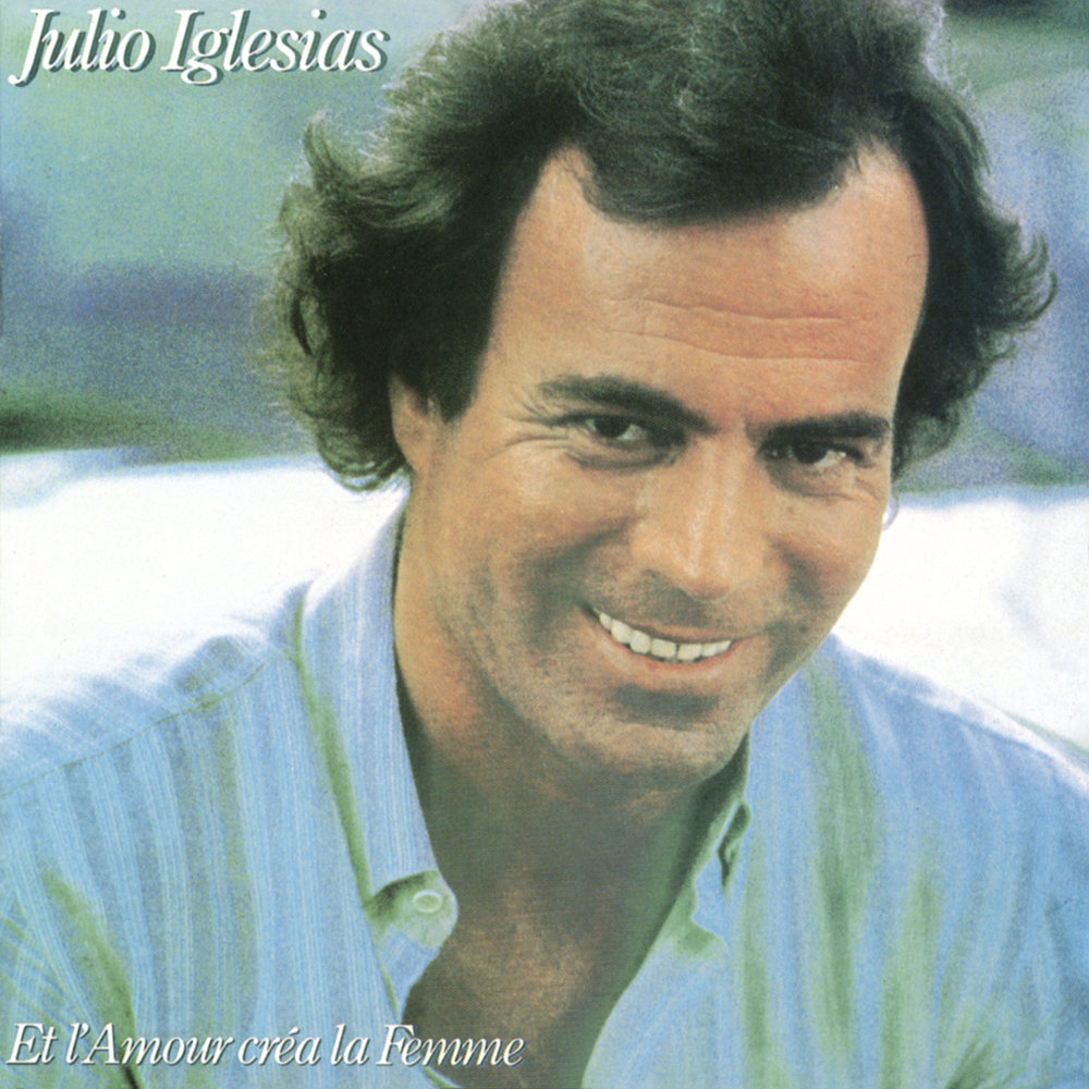 Julio Iglesias - et l'amour crea la femme (1982)