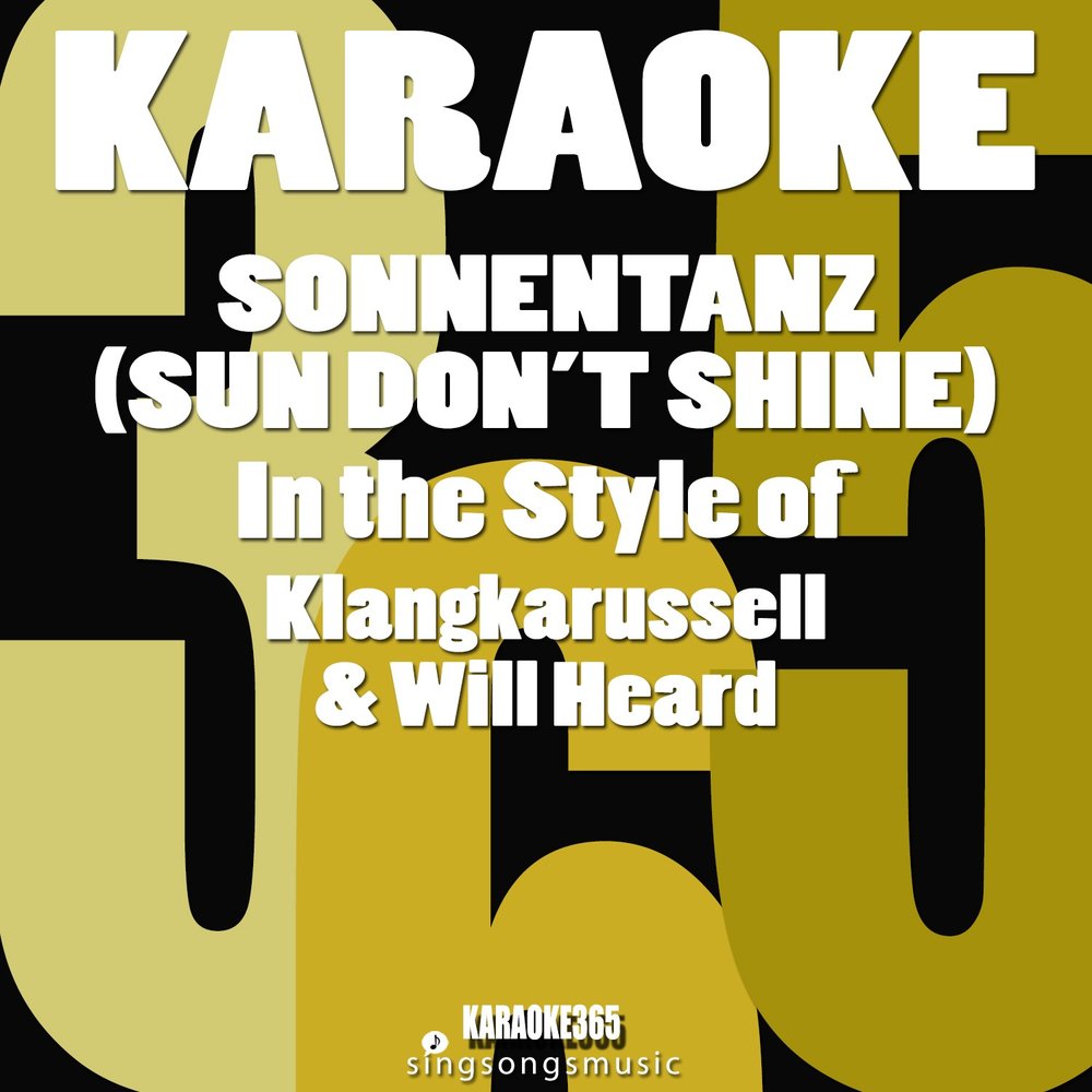 I will be heard. Klangkarussell Sonnentanz. Klangkarussell - Sonnentanz (Sun don't Shine) !. Will heard. Караоке 365.