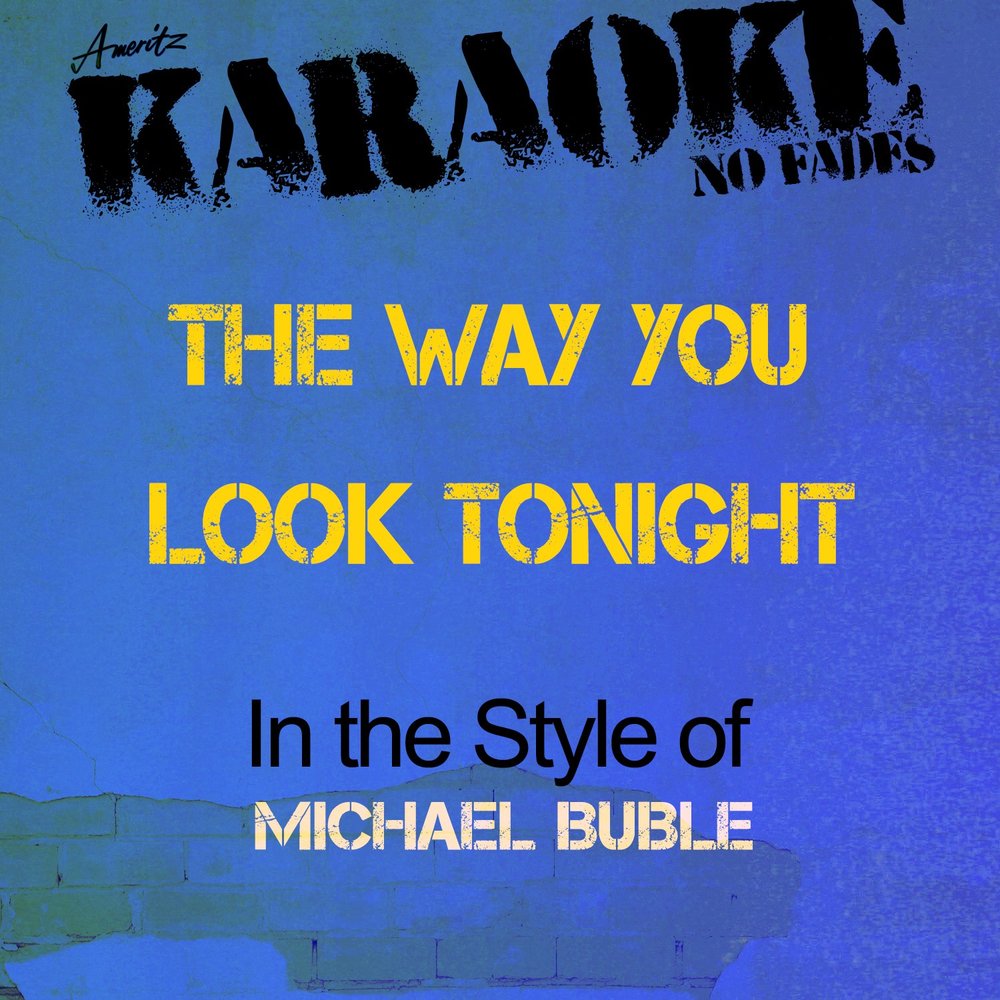 Look tonight. The way you look Tonight Michael Bublé. Michael Buble - the way you look Tonight обложка.