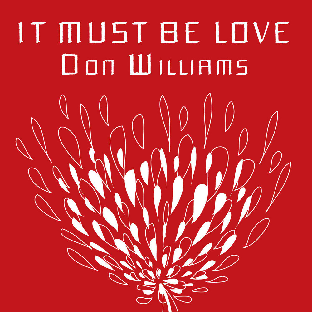 Don Williams it must be Love. Love don't leave me Tonight.