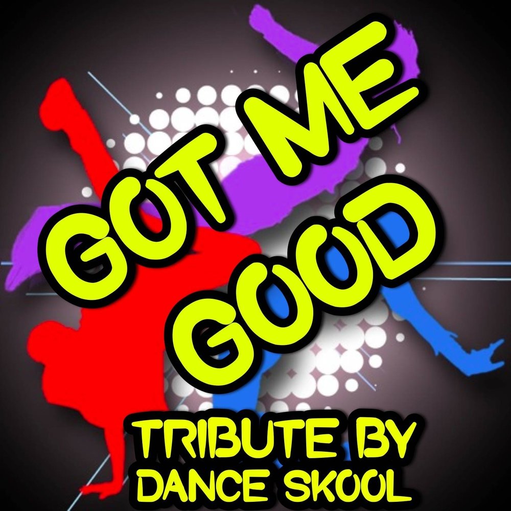 Got me good. You better Dance песня. A Tribute to the Dancefloor.