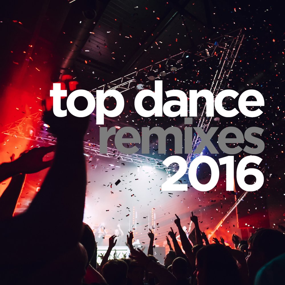 Dance remix. Топ ремиксы. Top Dance. Dance Remixes. Top album.