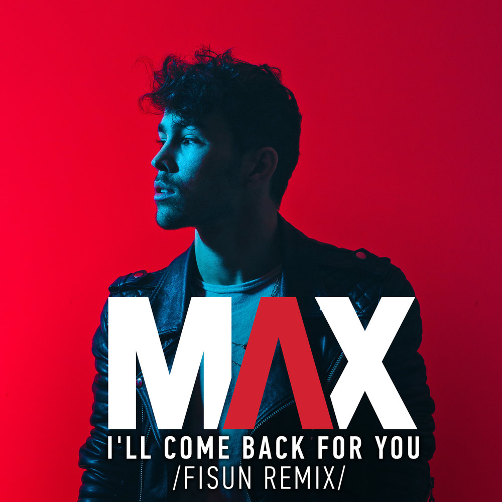 Макс ремикс. I'll come back for you. I'll come back for you (Fisun Remix) Max. I'Max Music. Макс музыка первого.