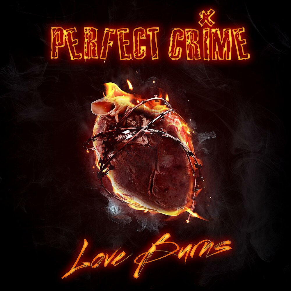 Love Burns Perfect Crime слушать онлайн на Яндекс Музыке.
