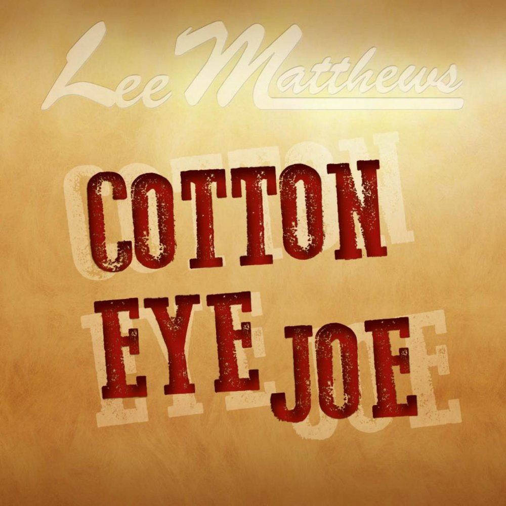 Cotton eye joy. Cotton Eye Joe. Cotton Eye Joe альбом. Cotton eyed Joe слова. Cotton Eye Joe Мем.