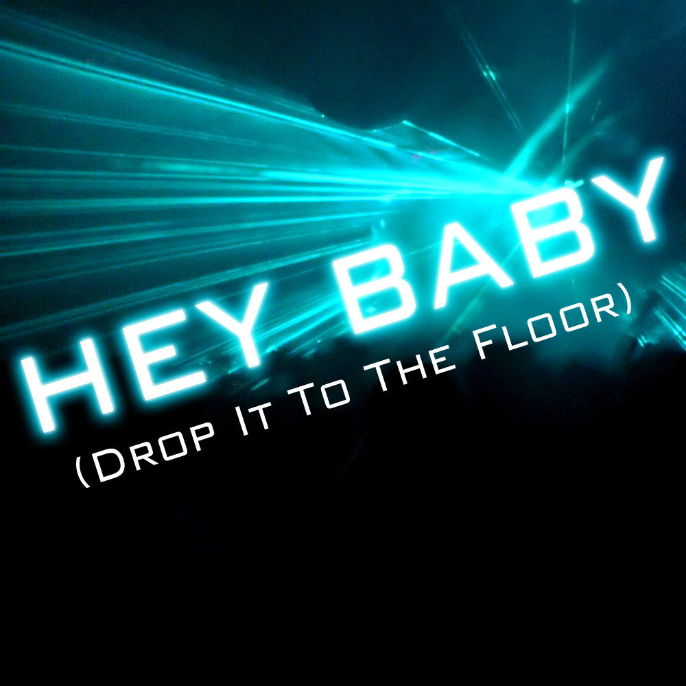 Hey hey drop it down. Hey Baby (Drop it to the Floor) танец. Drop it to the Floor обложка. Hey Baby (Drop it to the Floor)[feat. T-Pain]. Pitbull feat. T-Pain - Hey Baby (Drop it to the Floor).