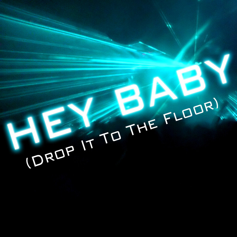 Baby drop it to the floor. Hey Baby Drop it to the. Hey Baby ( Drop in to the Floor). Drop it to the Floor обложка. Pitbull feat. T-Pain - Hey Baby (Drop it to the Floor).