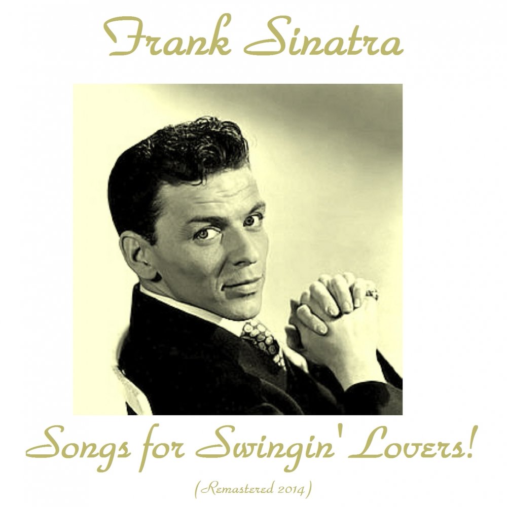 Фрэнк синатра love me. I Love you Фрэнк Синатра. Frank Sinatra Songs for Swingin' lovers. Frank Sinatra - Pennies from Heaven. Frank Sinatra - you make me feel so young.
