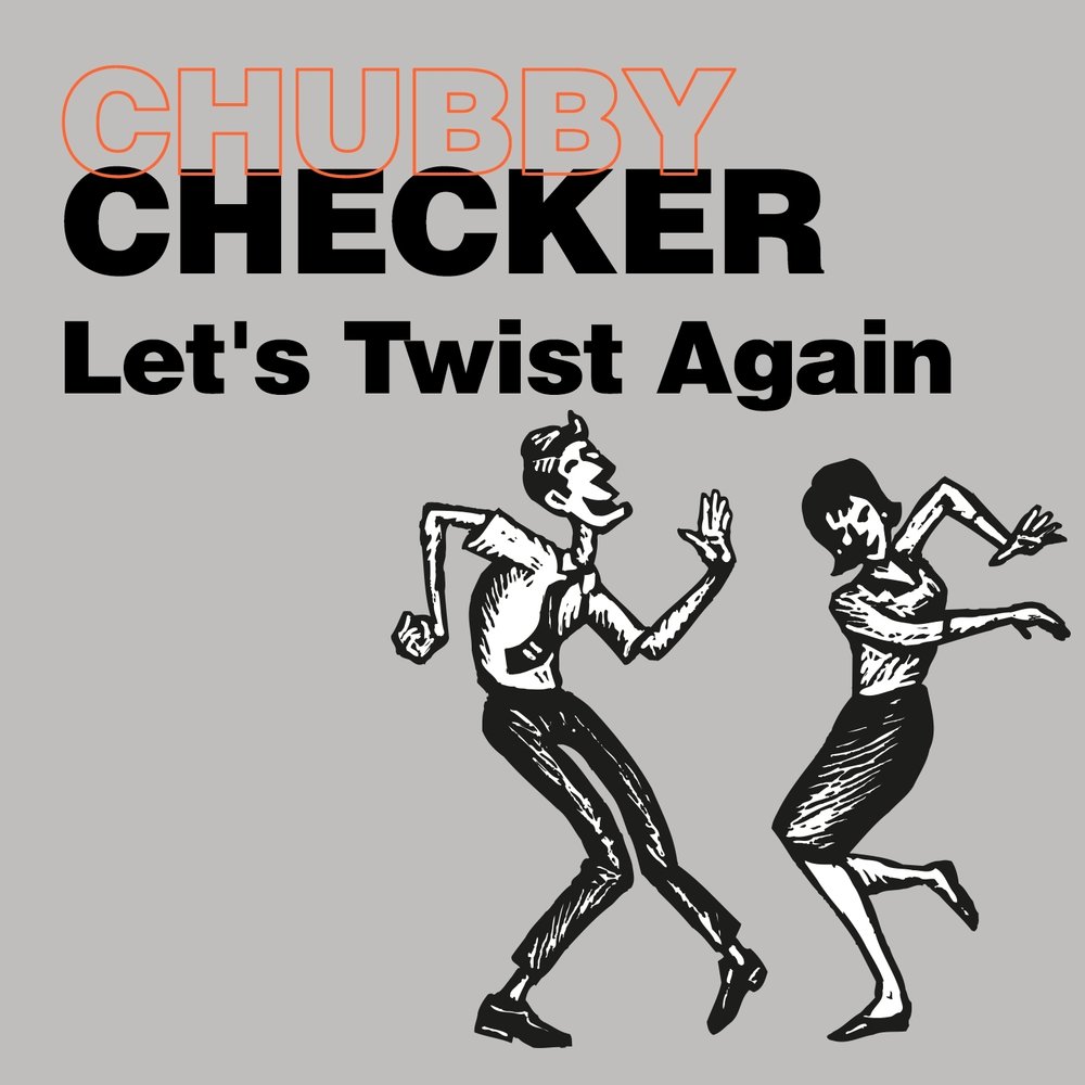 Let me check you. Chubby Checker - Let's Twist again. Let's Twist again Dancer. Lets Twist again.