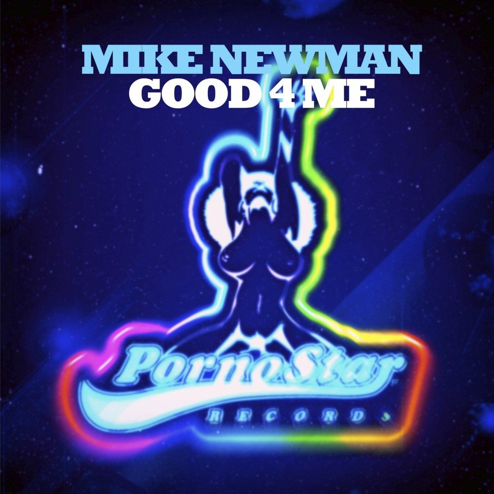 Good 4 me. Mike Newman DJ. Michael Newman Music. Kick Music.