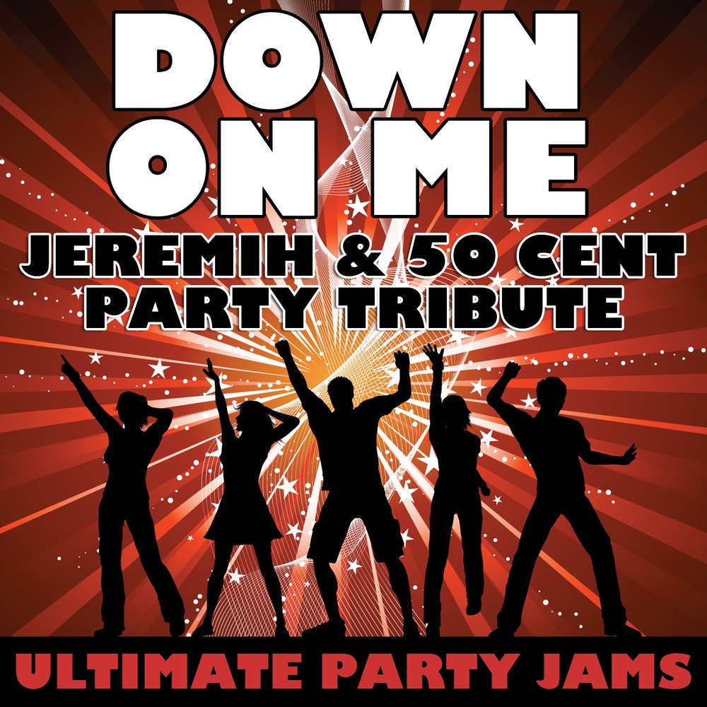 50 cent down. Jam пати. Jeremih down on me. Jeremih feat. 50 Cent – down on me. Ultimate Party.