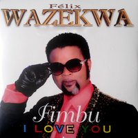 Felix Wazekwa — I Love You 200x200