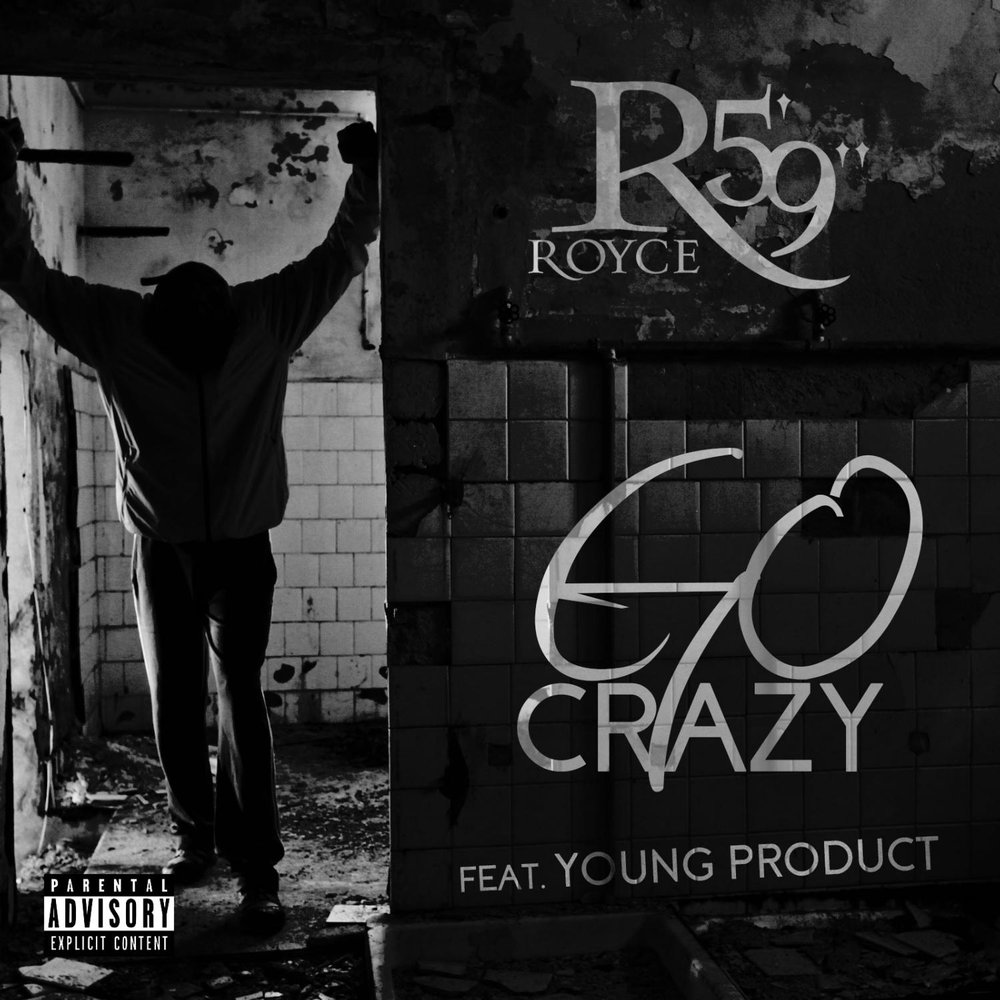 Crazy feat. Go Crazy. Royce emotion. Royce da 5'9 young. Gone Crazy.