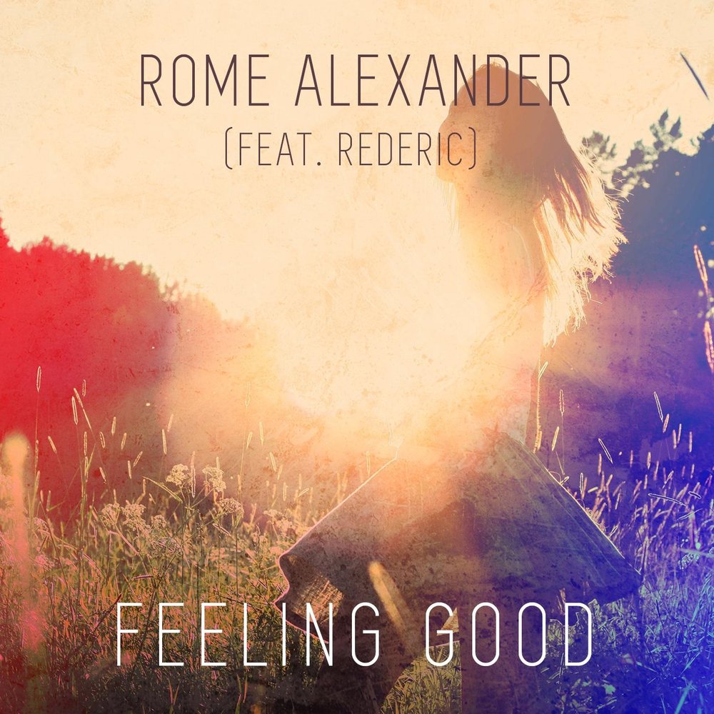 Feel better слушать. Rederic. Alex feeling good. I am feeling good слушать. Feelings песня слушать.