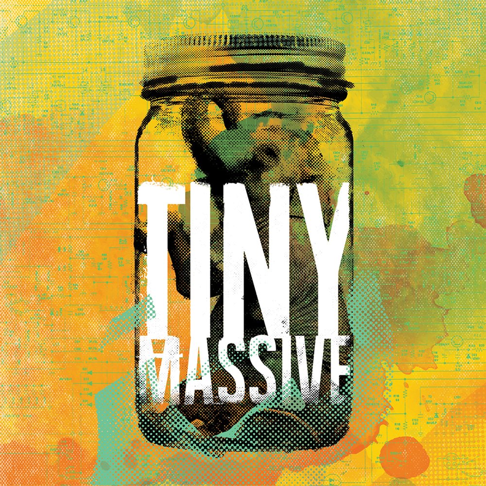 Go massive. Smth tiny.