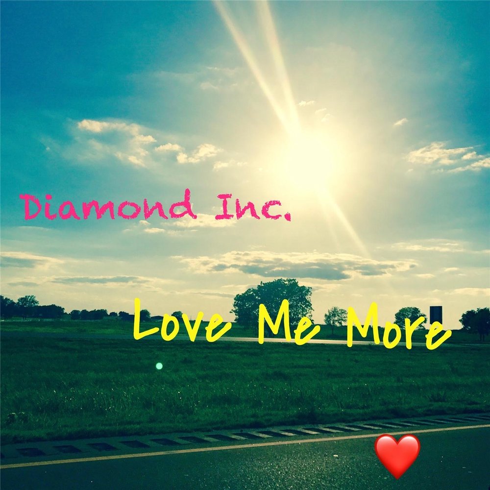 Love me most. Diamond Inc. Love me more. Love me Love me more. Love me more обложка альбома.