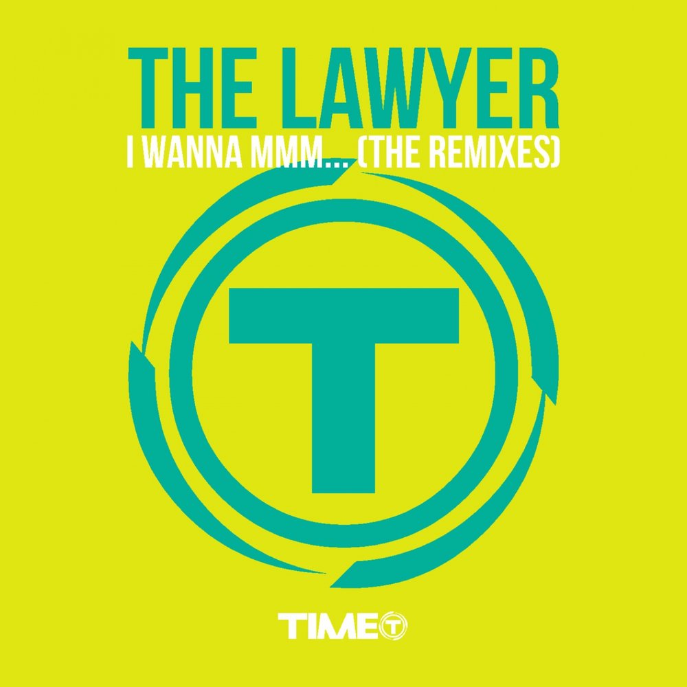 Wanna mmm песня. The lawyer i wanna mmm. The lawyer - i wanna mmm (successful Radio Version). Тhe laver_Iwana mmmm. The lawyer - i wanna mmm...- Альбом.