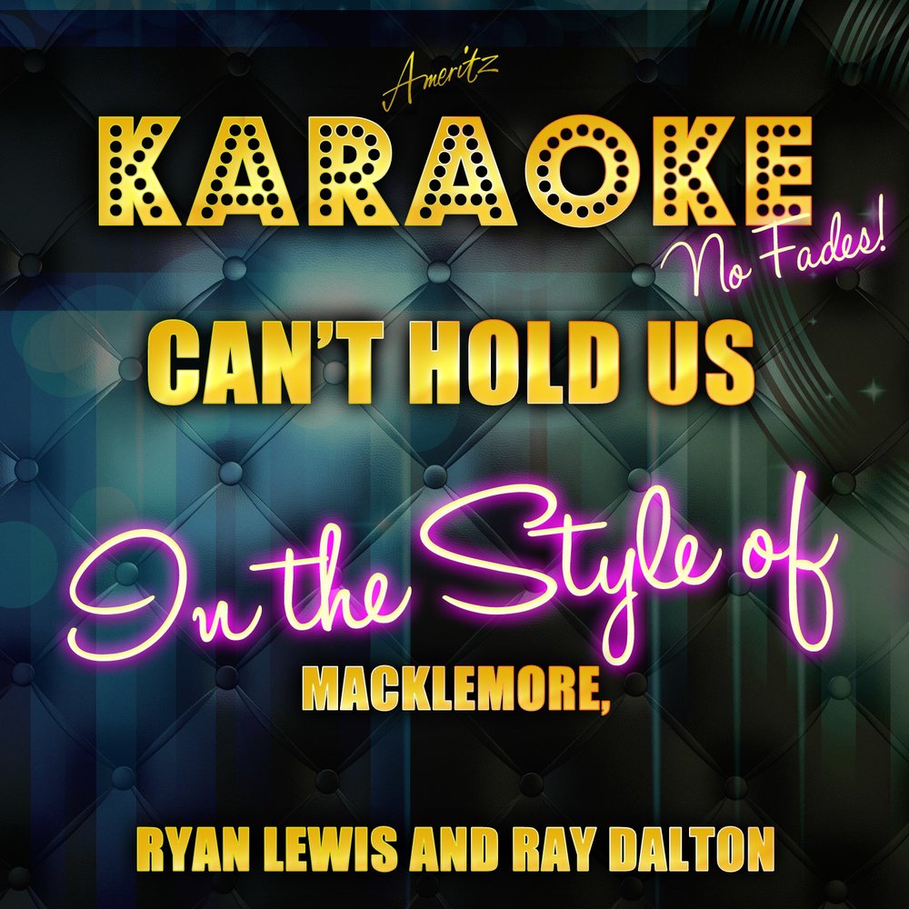 Can t hold us перевод. Can't hold us Macklemore Ryan Lewis ray Dalton альбом. Can't hold us (in the Style of Macklemore, Ryan Lewis & ray Dalton) Karaoke all Hits. Песня Ryan Lewis can't hold us слова перевод.