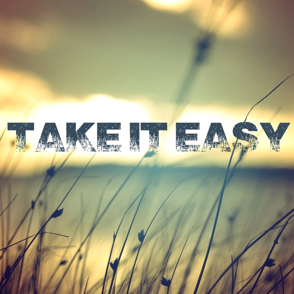 Take it easy песня. Take it easy. It takes. Take it easy обои. Take it easy picture.