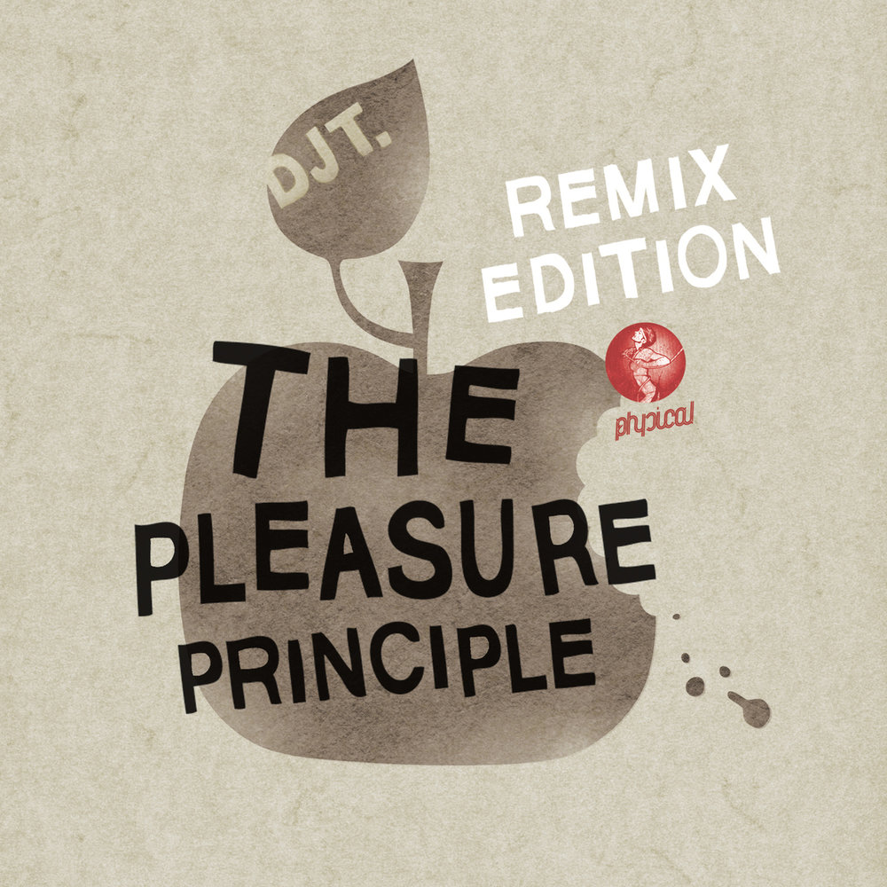 Pleasure principle. T-dj. the pleasure principle.