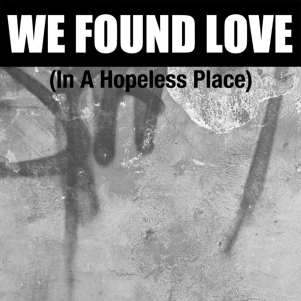 We found love текст. We find Love in a hopeless place. We found Love in a hopeless place. Love in a hopeless place. We found Love.