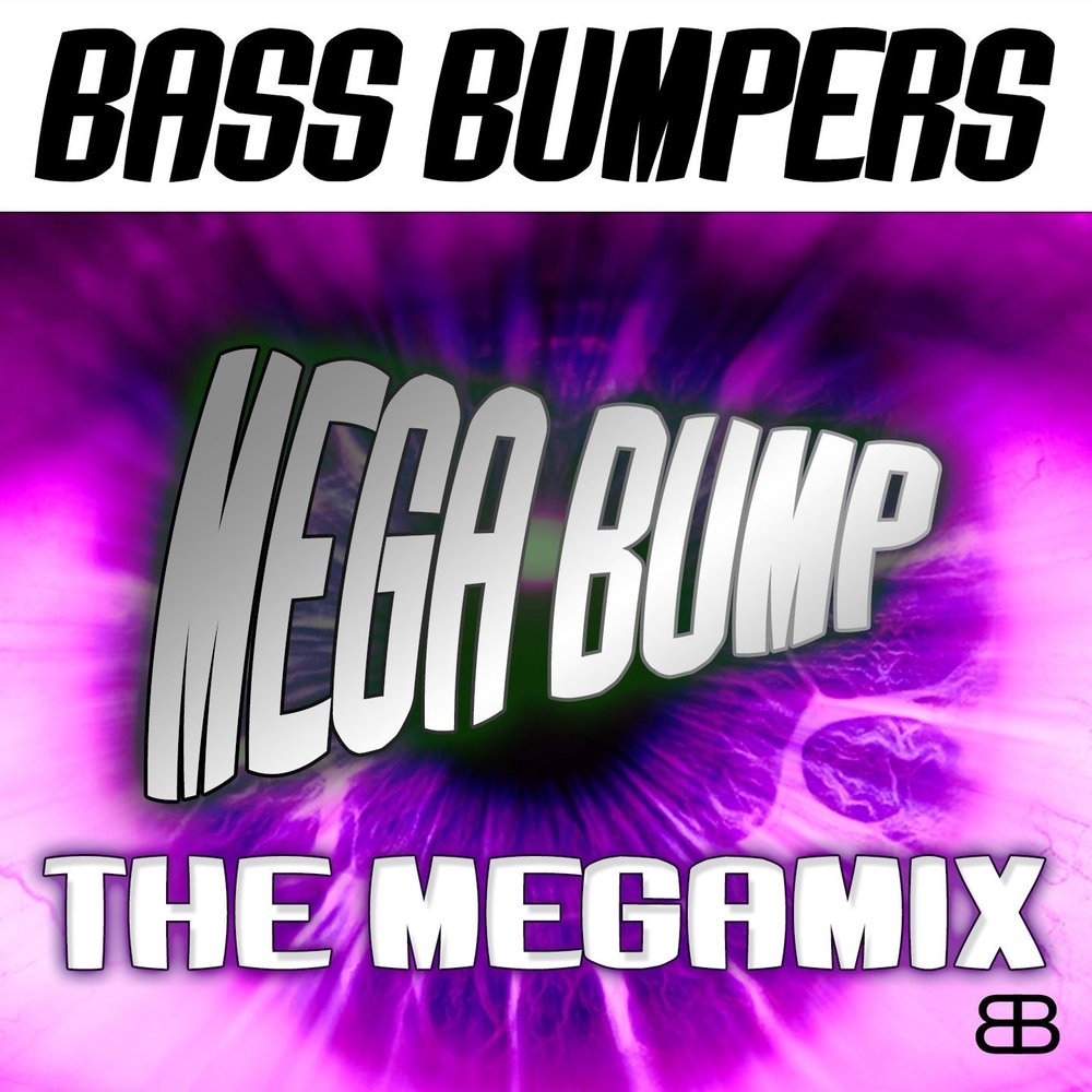 Bass Bumpers Mega Bump. Bass Bumpers группа постеры. Believe around the Bumpers.