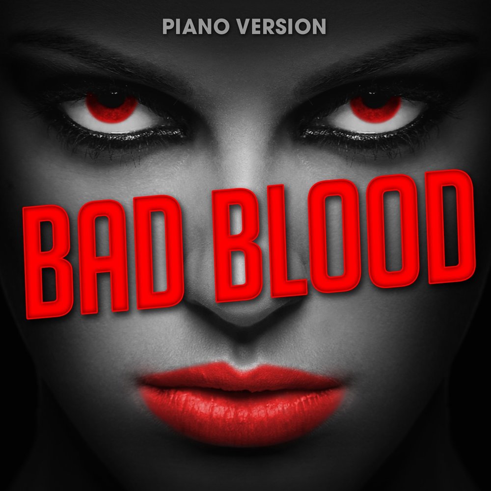 Bad blood. Bad Blood картинки. Песня Bad Blood. Бэд Блуд обложка.