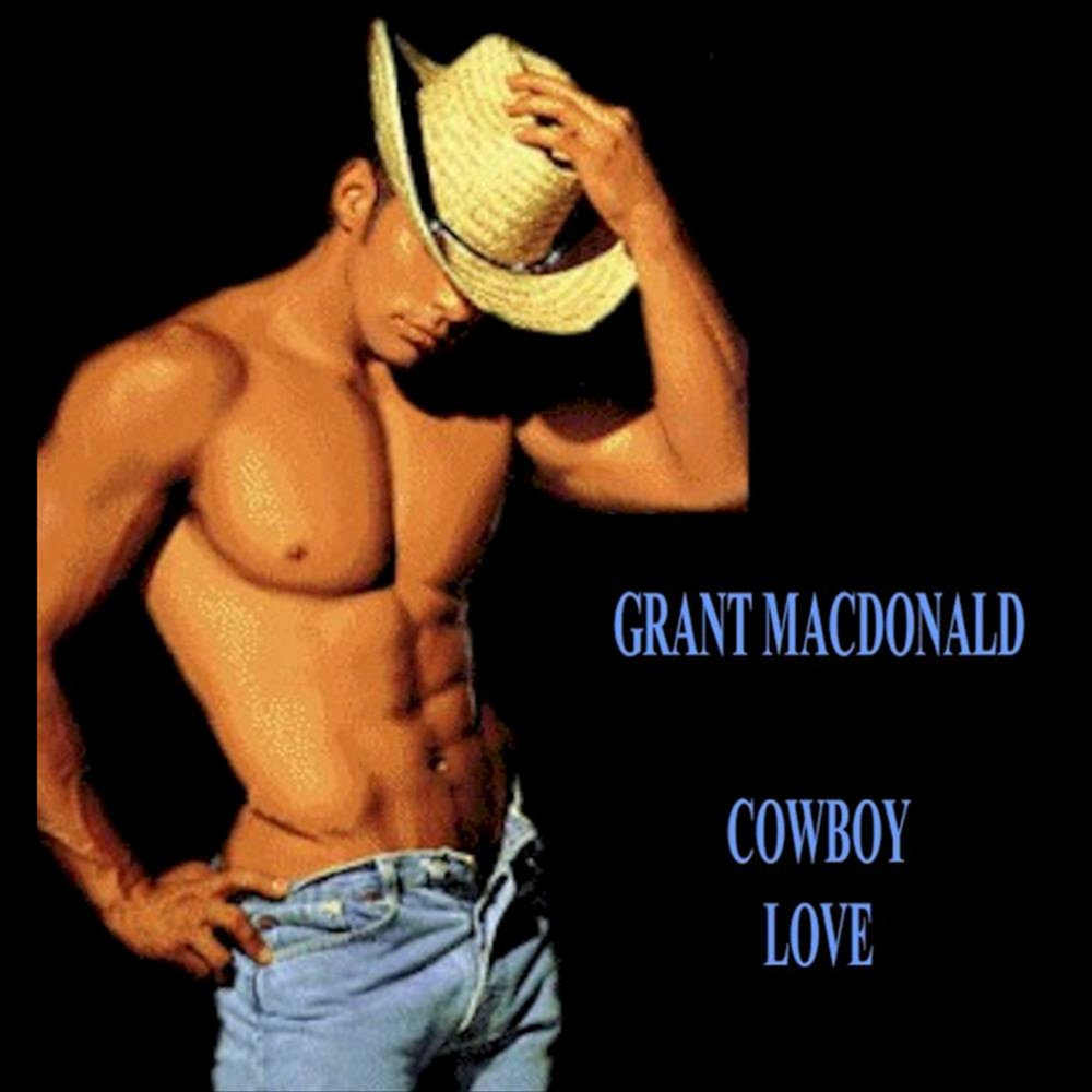 Cowboy Love Grant MacDonald слушать онлайн на Яндекс Музыке.