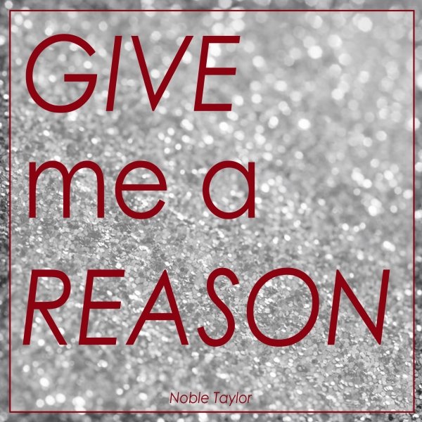 Give me. Reason. Give me a reason. Give a reason.