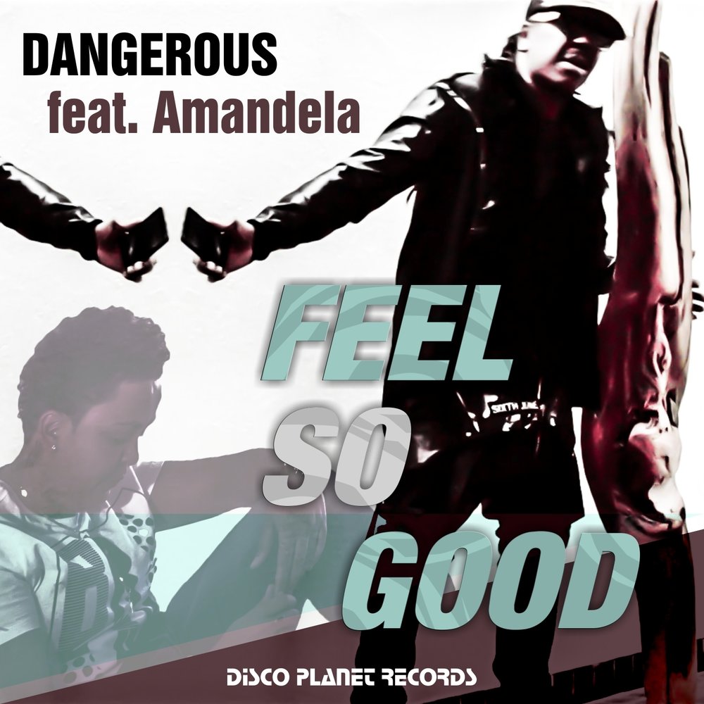 Dangerous песня. Feel so good (feat. Bad Kitty). Feeling dangerous