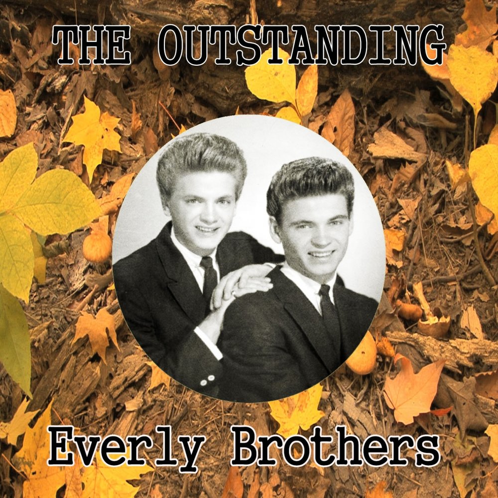 Старший брат слушать. The Everly brothers all i have to do is Dream. The Everly brothers devoted to you. The Everly brothers ('til) i Kissed you. The Everly brothers all i have to do is Dream 50 years of Hits.